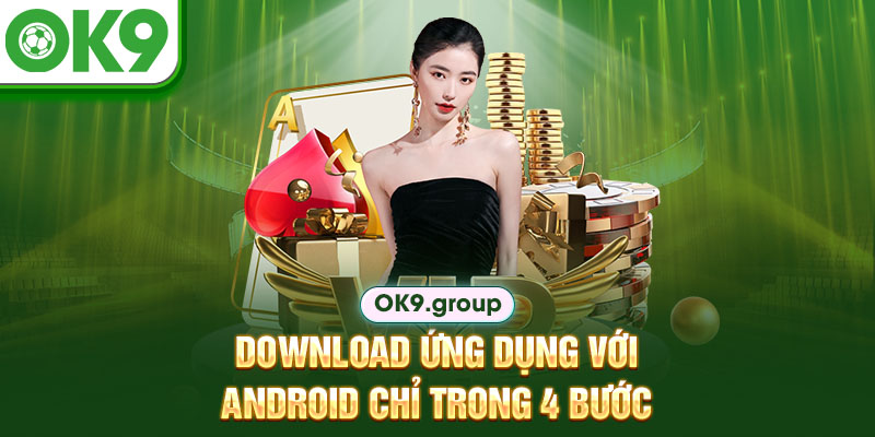Download ứng dụng với android chỉ trong 4 bước
