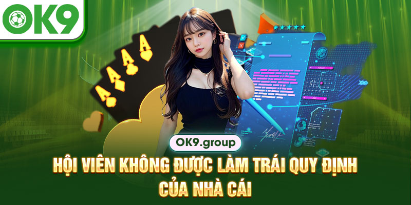Hội viên không được làm trái quy định của nhà cái