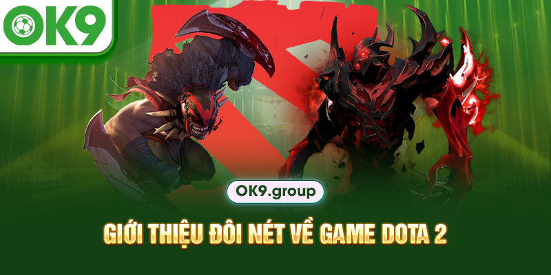 Giới thiệu đôi nét về game Dota 2