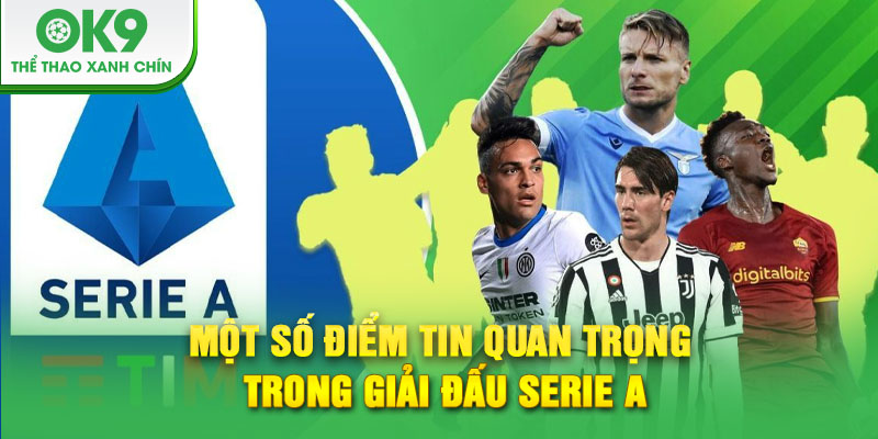 Một số điểm tin quan trọng trong giải đấu Serie A