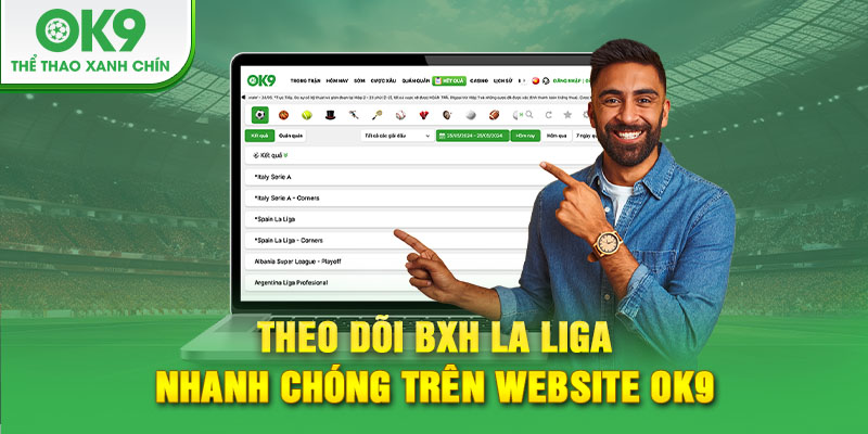 Theo dõi BXH La Liga nhanh chóng trên website OK9