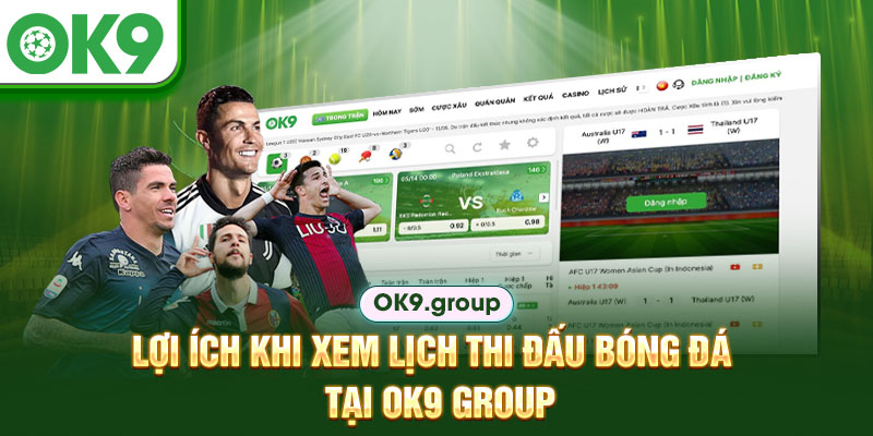 Lợi ích khi xem lịch thi đấu bóng đá tại Ok9 Group