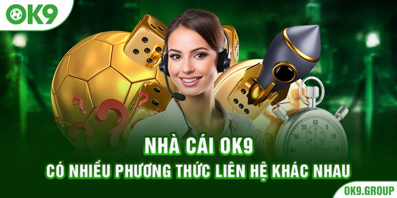Nhà cái OK9 có nhiều phương thức liên hệ khác nhau