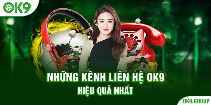 Những kênh liên hệ OK9 hiệu quả nhất