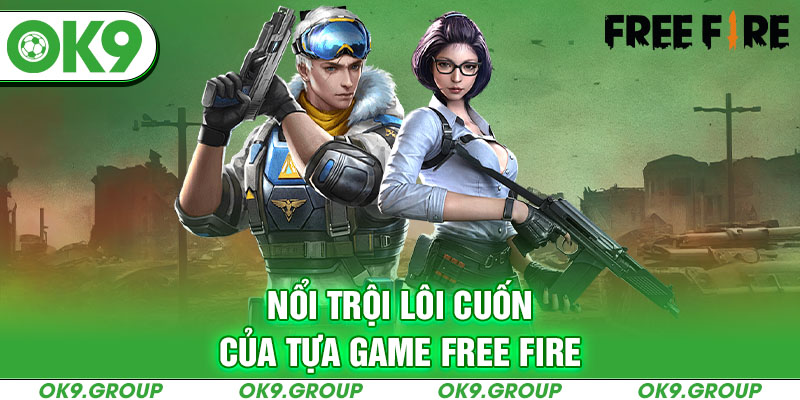 Nổi trội lôi cuốn của tựa game Free Fire