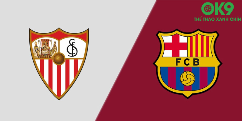 Soi kèo Sevilla vs Barcelona 27/5 - Vòng 38 La Liga