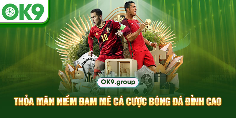 Thỏa mãn niềm đam mê cá cược bóng đá đỉnh cao