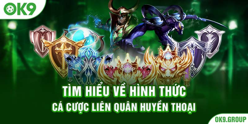 Tìm hiểu về hình thức cá cược liên quân huyền thoại