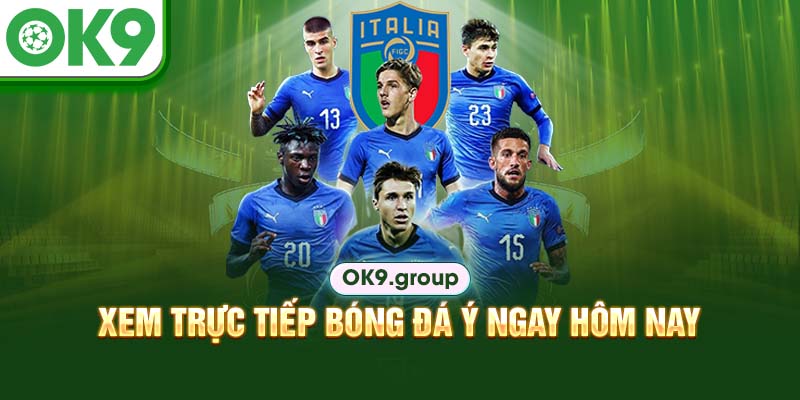 Xem trực tiếp bóng đá Ý ngay hôm nay