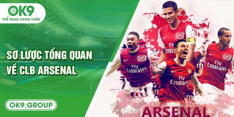 Sơ lược tổng quan về CLB Arsenal