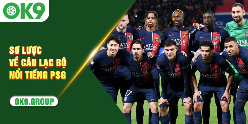Sơ lược về câu lạc bộ nổi tiếng PSG