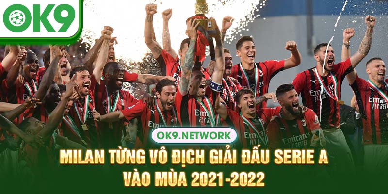 Milan từng vô địch giải đấu Serie A vào mùa 2021-2022