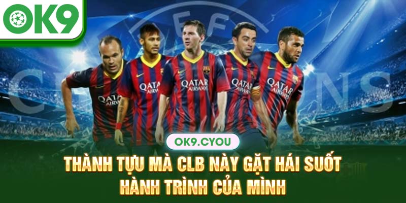 Thành tựa mà CLB này gặt hái suốt hành trình của mình