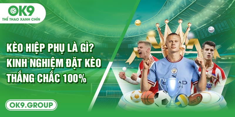 Kèo hiệp phụ là gì?