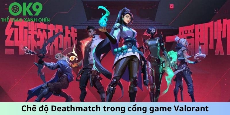 Chế độ Deathmatch trong cổng game Valorant