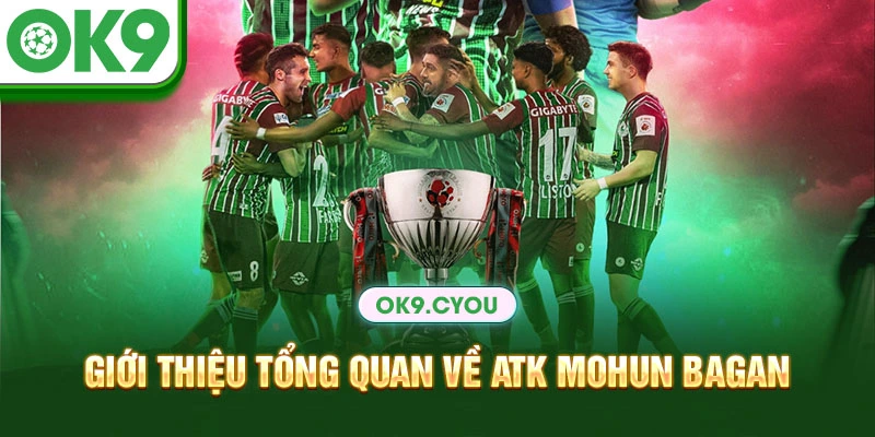 Tổng quan về đội bóng ATK Mohun Bagan