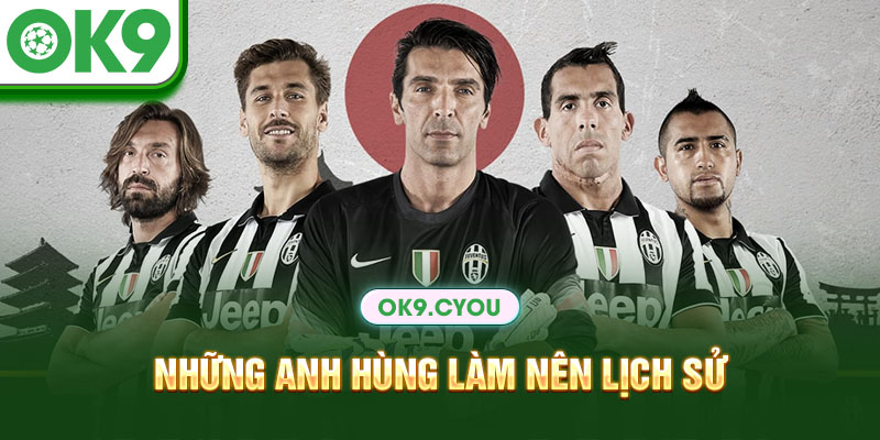 Những anh hùng làm nên lịch sử của Juventus